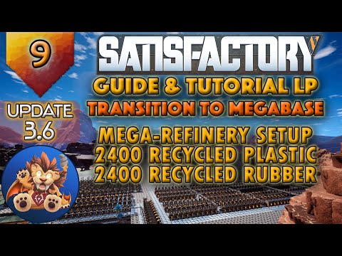 Satisfactory Transition to Megabase: Mega Refinery - 2400 Recycled Plastic/Rubber - Tutorial LP EP9