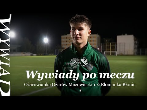 Wywiady po meczu | Ożarowianka Ożarów Maz. 1-2 Błonianka Błonie | 17.10.2025