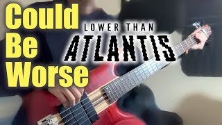 Lower Than Atlantis - Could Be Worse (BASS COVER ELEAZAR)