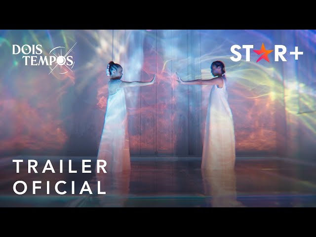 Dois Tempos | Trailer Oficial | Star+