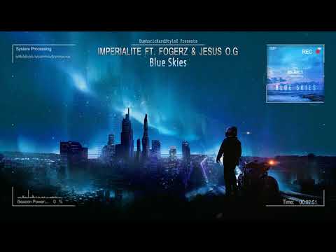 Imperialite ft. Fogerz & Jesus O.G - Blue Skies [HQ Edit]