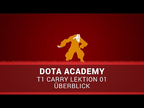 Dota Academy: T1 Carry 01 - Überblick