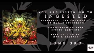 INGESTED - Condemned To Rape (2016)
