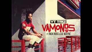 YT Triz ft. Rick Ross & Lil Wayne - Vamonos