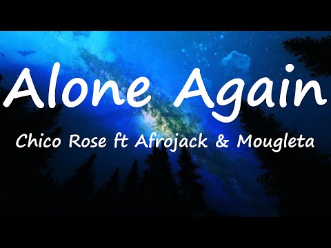 Chico Rose - Alone Again ft Afrojack & Mougleta (Lyrics Video)