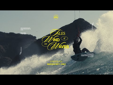 Tales of Wind and Waves. EP2. Chile