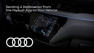 Audi Sending a destination from myAudi app to Your Vehicle
