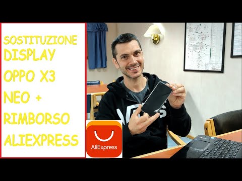 SOSTITUZIONE DISPLAY OPPO X3 NEO 5G + RIMBORSO ALIEXPRESS PER OGGETTO DIFETTOSO