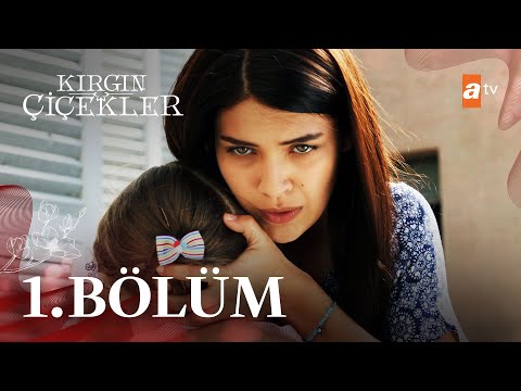 , title : 'Kırgın Çiçekler 1. Bölüm - atv'