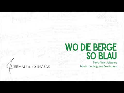 Wo die Berge so blau (Beethoven / Jeitteles) | DICTION | GERMAN FOR SINGERS