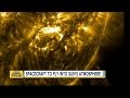 Spacecraft to fly into sun's atmosphere