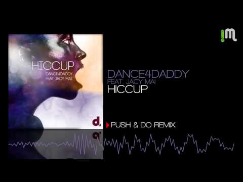 Dance4Daddy Feat. Jacy Mai - Hiccup (Push & Do Remix)