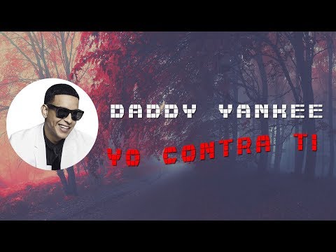 Daddy Yankee - Yo Contra Ti [Lyric Video/Letra] 1080p