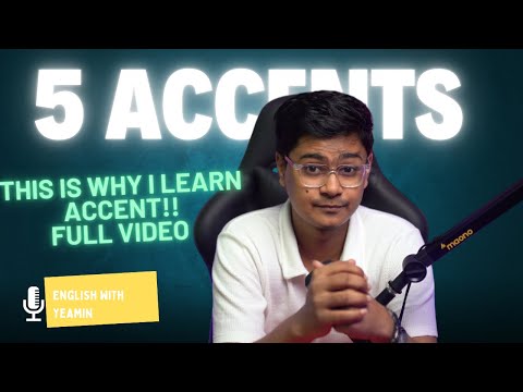 I Tried 5 Accents | Syed Yeamin | This Is Why I Learn Accent | Full Video
