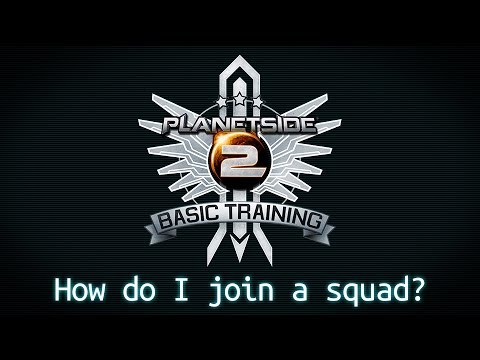 PlanetSide 2 Basic Training: How do I join a Squad? [Official Video]