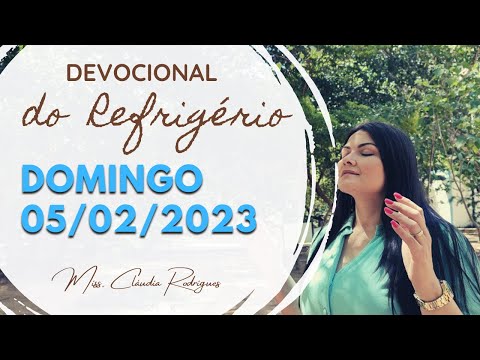 05/02/23 Devocional do Refrigério - reflexão e oração de hoje - Missionária Cláudia Rodrigues.