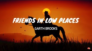 Garth Brooks - Friends in Low Places (Lyrics)