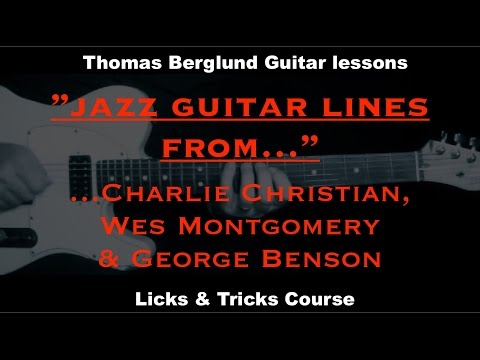 3 Jazz guitar lines from Charlie Christian, Wes Montgomery and George Benson - Jazz guitar lesson