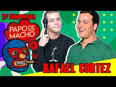 Papo de Macho com o convidado Rafael Cortez - EP05 - 2ª TEMPORADA