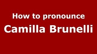 How to pronounce Camilla Brunelli