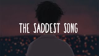 The Saddest Song (Lyrics)  ~ Alec Benjamin