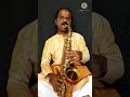 A G G Saxophone நிஜமுகராமா ராகம் கீரவாணி ஆதிதா