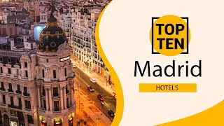 Top 10 Best Hotels to Visit in Madrid | Spain - English