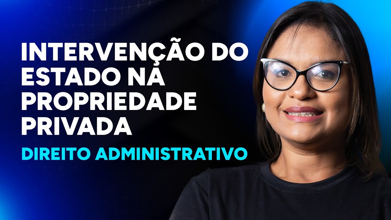 Aulão de Direito Administrativo - Intervenção do Estado na Propriedade Privada