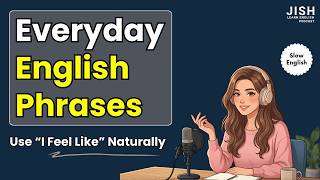 How to Use “I Feel Like” in English | Everyday English Phrases | English Speaking Practice