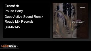 Greenfish - Pouse Harty (Deep Active Sound Remix) - Ready Mix Records [Official Clip]