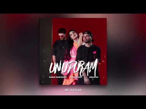 Yana Mary & Aslixan x Nadir Rustamli - Unuduram