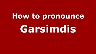 How to pronounce Garsimdis