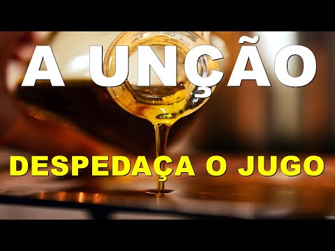 A Unção Que Despedaça O Jugo!