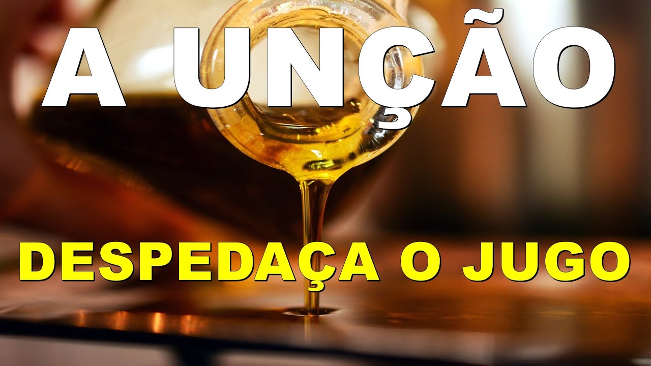 A Unção Que Despedaça O Jugo!