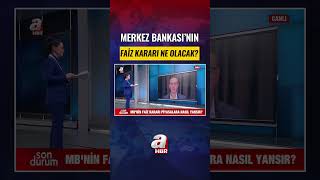 Merkez Bankası'nın Faiz Kararı Ne Olacak? #shorts #haber