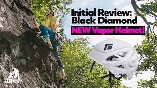 Initial Review: The NEW Black Diamond Vapor Climbing Helmet.