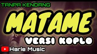 Download lagu MATAME KOPLO VERSION | TANPA KENDANG mp3 Download lagu MATAME KOPLO VERSION | TANPA KENDANG mp3