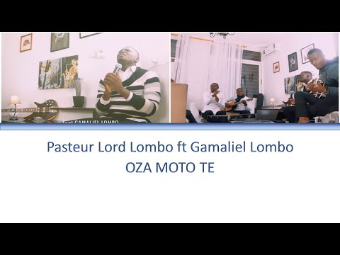 Pasteur Lord Lombo ft Gamaliel Lombo Oza Moto te Paroles et traduction