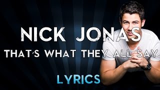 Nick Jonas - That's What They All Say (Lyrics + Music)