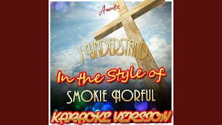 I Understand (In the Style of Smokie Norful) (Karaoke Version)