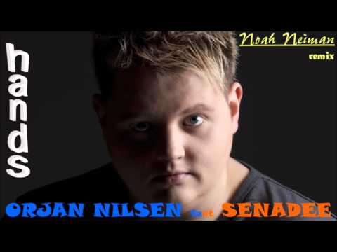 Orjan Nilsen feat Senadee - hands (Noah Neiman remix)