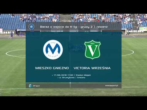 Mieszko Gniezno - Victoria Września 4:1 / SKRÓT / Baraż o III ligę gr. 2 [17.06.2018]