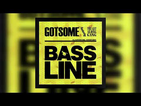 GotSome, The Get Along Gang - Bassline (Alacrán del Amor Edit) FREE DOWNLOAD