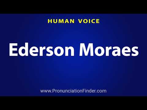 How To Pronounce Ederson Moraes