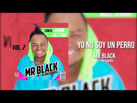 Yo No Soy Un Perro - Mr Black El Presidente