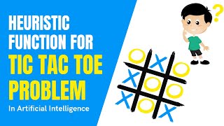 Heuristic Function For Tic Tac Toe Problem In Artificial Intelligence | Muhammad Zain