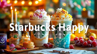 Happy Morning With Starbucks Coffee Music 2025☕ Smooth Jazz & Bossa Nova for Work, Study & Good Mood