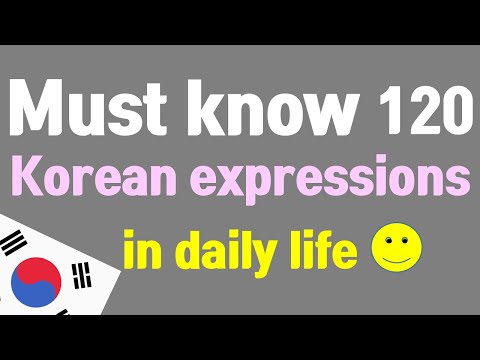 120 Must-know Korean Phrases in daily life.