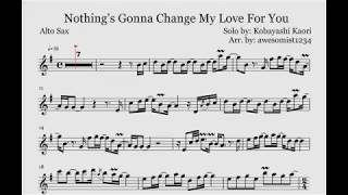 Download lagu *EASY VERSION* Nothing's Gonna Change My Love For You - Kaori Kobayashi Saxophone Sheet Music mp3