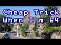 Cheap Trick When I m 6 4   +   lyrics